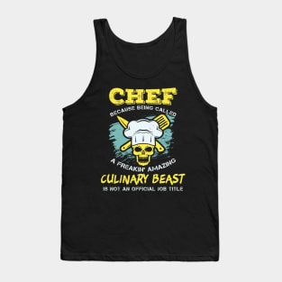 Chef - Because being called a freakin' amazing CULINARY BEAST is not an official job title Tank Top